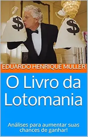 O LIVRO DA LOTOMANIA: Análises para aumentar suas chances de ganhar! (Loterias 1) – Eduardo Henrique Muller O LIVRO DA LOTOMANIA: Análises para aumentar suas chances de ganhar! (Loterias 1) – Eduardo Henrique Muller