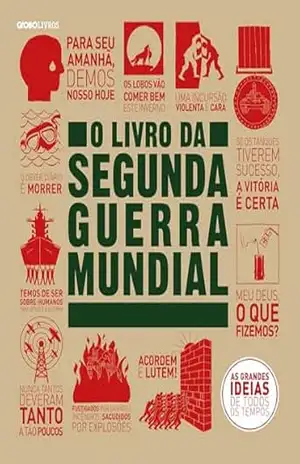 O livro da segunda guerra mundial (As Grandes Ideias de Todos os Tempos) – Vários