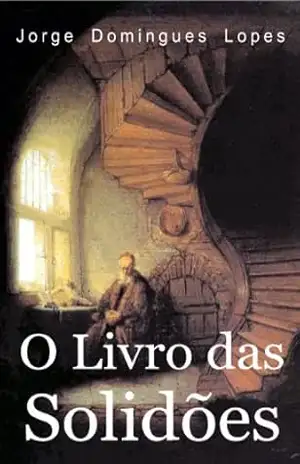 Capa do livro O Livro das Solidões - Jorge Domingues Lopes