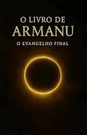 Capa do livro O LIVRO DE ARMANU: O Evangelho Final - Armanu
