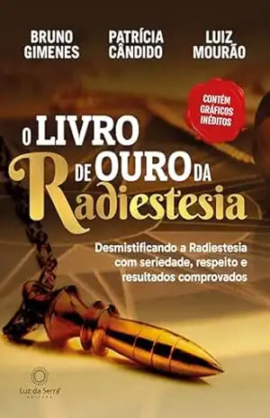 Capa do livro O Livro de Ouro da Radiestesia: Desmistificando a Radiestesia com seriedade, respeito e resultados comprovados - Bruno Gimenes