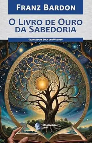 O Livro de Ouro da Sabedoria - Franz Bardon O Livro de Ouro da Sabedoria - Franz Bardon