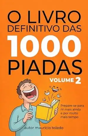 O livro Definitivo Das 1000 Piadas VOLUME 2 – Mauricio Toledo (COLETÂNEA Piadas Idiotas Para Você Morrer (Ou Quase) De Rir – Mauricio Toledo 12) – Editora BT O livro Definitivo Das 1000 Piadas VOLUME 2 – Mauricio Toledo (COLETÂNEA Piadas Idiotas Para Você Morrer (Ou Quase) De Rir – Mauricio Toledo 12) – Editora BT