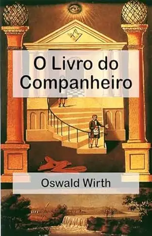 Capa do livro O Livro do Companheiro: Manual de instruções para iniciantes do 2° Grau - Oswald Wirth