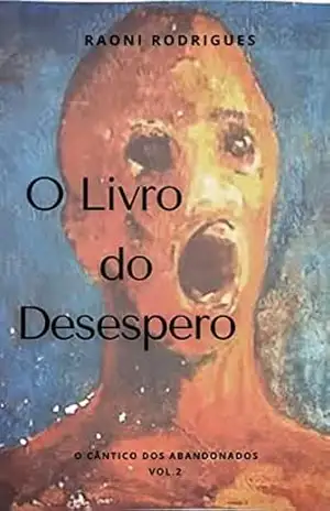 Capa do livro O Livro do Desespero: O Cântico dos Abandonados Vol. 2 - Raoni Rodrigues