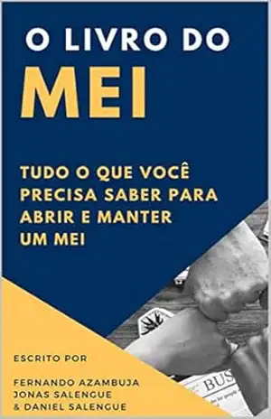 O livro do MEI: Tudo o que você precisa saber para abrir e manter um MEI – Jonas Salengue