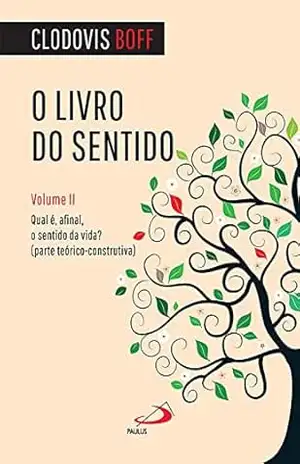 O livro do sentido – Vol II: Qual é, afinal, o sentido da vida? (Filosofia) – Clodovis Boff
