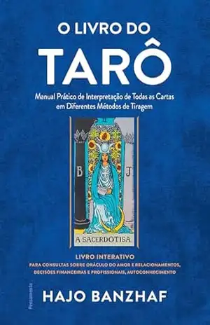 O livro do tarô: Manual prático de interpretação de todas as carats em diferentes métodos de tiragem – Hajo Banzhaf