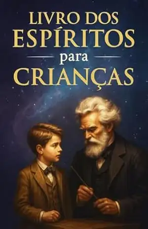 Capa do livro O LIVRO DOS ESPIRITOS PARA CRIANÇAS: ALLAN KARDEC (espiritismo para crianças e adolescentes 1) - Alexandre Silveira Sampaio