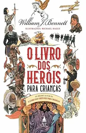 O livro dos heróis para crianças – William Bennett