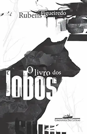 O livro dos lobos – Rubens Figueiredo O livro dos lobos – Rubens Figueiredo