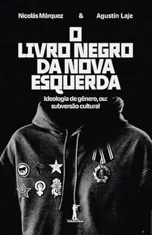 O livro negro da nova esquerda – Agustín Laje