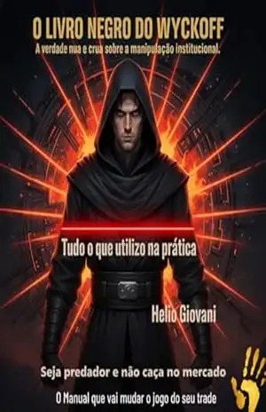 O LIVRO NEGRO DO WYCKOFF: A VERDADE NUA E CRUA SOBRE A MANIPULAÇÃO INSTITUCIONAL – Helio Giovani O LIVRO NEGRO DO WYCKOFF: A VERDADE NUA E CRUA SOBRE A MANIPULAÇÃO INSTITUCIONAL – Helio Giovani