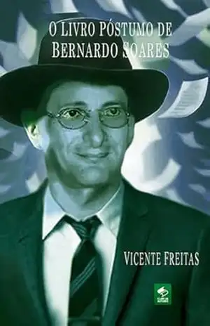 O Livro Póstumo De Bernardo Soares – Vicente Freitas Liot