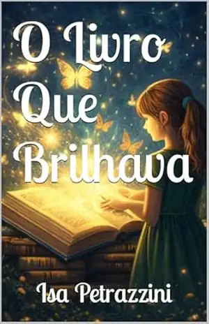 O Livro Que Brilhava – Isa Petrazzini O Livro Que Brilhava – Isa Petrazzini