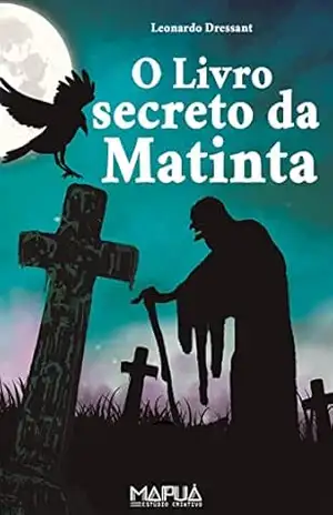O Livro Secreto da Matinta – Vol 1 – Leonardo Dressant O Livro Secreto da Matinta – Vol 1 – Leonardo Dressant
