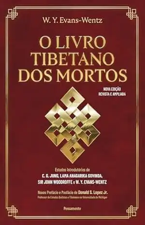 O livro tibetano dos mortos: Experiências pós–morte no plano do bardo, segundo a versão do Lama Kazi Dawa–Samdup – W. Y. Evans-Wentz O livro tibetano dos mortos: Experiências pós–morte no plano do bardo, segundo a versão do Lama Kazi Dawa–Samdup – W. Y. Evans-Wentz