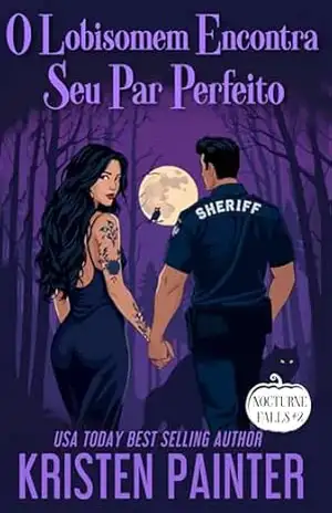 O Lobisomem Encontra Seu Par Perfeito: Nocturne Falls (Nocturne Falls Português Livro 2) – Kristen Painter