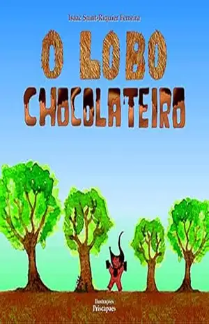 O Lobo Chocolateiro – Isaac Saint-Riquier Ferreira O Lobo Chocolateiro – Isaac Saint-Riquier Ferreira