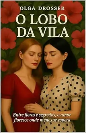 O Lobo da Vila: Um Romance Proibido, Poder e Desejo nas Sombras de um Império Marginal – Olga Drosser