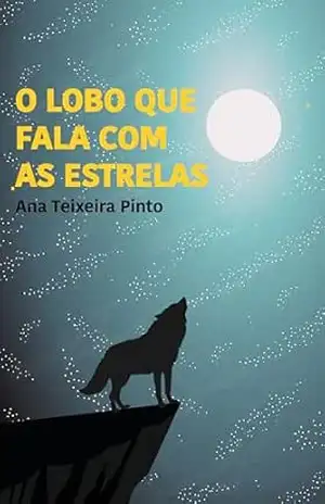 Capa do livro O Lobo que Fala com as Estrelas - Ana  Teixeira Pinto