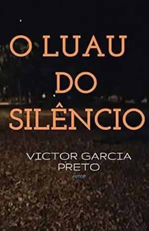 O Luau do Silêncio: A Obra de uma vida – Victor Garcia Preto O Luau do Silêncio: A Obra de uma vida – Victor Garcia Preto