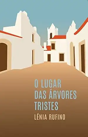 O lugar das árvores tristes – Lénia Rufino O lugar das árvores tristes – Lénia Rufino