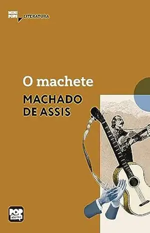 O machete: Literatura (MiniPops) – Machado de Assis O machete: Literatura (MiniPops) – Machado de Assis