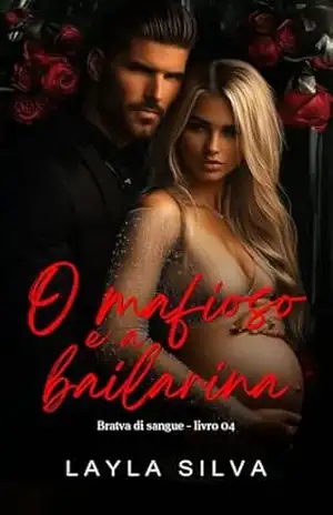 O mafioso e a bailarina (BRATVA DI SANGUE) – Layla Silva