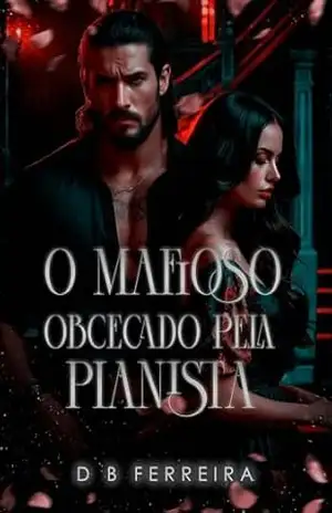 O mafioso obcecado pela pianista – D B Ferreira