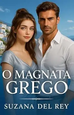 O Magnata Grego: Um Romance Bilionário na Grécia, Segunda Chance e Mundos Opostos (Amantes do Mediterrâneo – Livro 1) – Suzana del Rey