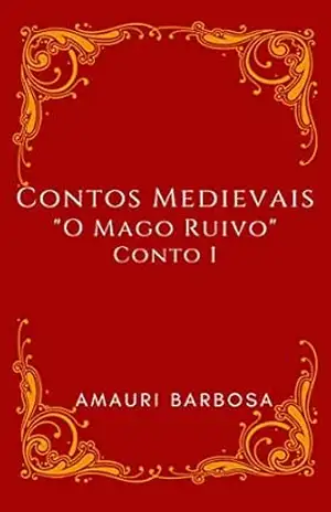O Mago Ruivo (Contos Medievais Livro 1) – Amauri Barbosa