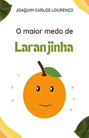 O maior medo de Laranjinha – Joaquim Carlos  Lourenço