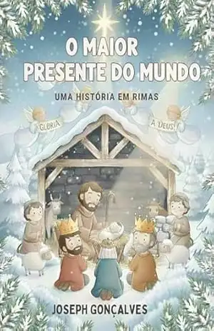 O maior presente do mundo – Joseph Gonçalves O maior presente do mundo – Joseph Gonçalves
