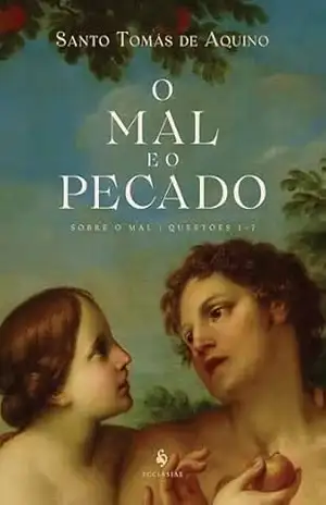Capa do livro O mal e o pecado — Sobre o mal, questões 1–7 - Santo Tomás de Aquino
