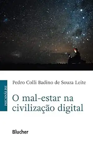 O mal–estar na civilização digital – Pedro Colli Badino de Souza Leite