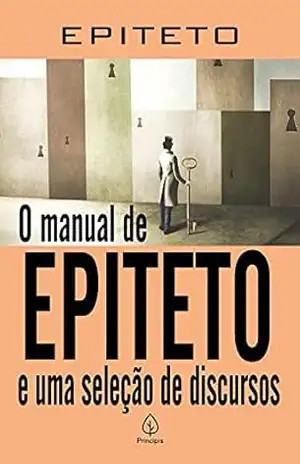 Capa do livro O manual de Epiteto e uma seleção de discursos (Clássicos da literatura mundial) - Epípeto