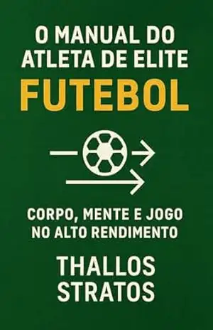 O Manual do Atleta de Elite Futebol: Corpo, Mente e Jogo no Alto Rendimento (O MANUAL DO ATLETA DE ELITE – FUTEBOL Livro 1) – Thallos Stratos