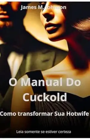 O Manual Do Cuckold: Como Transformar Sua Hotwife – James M. Johnson O Manual Do Cuckold: Como Transformar Sua Hotwife – James M. Johnson