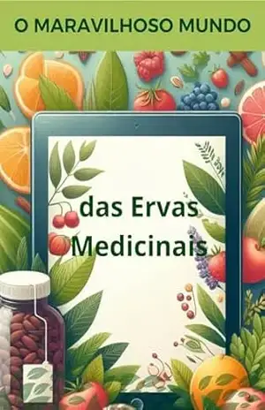 O Maravilhoso Mundo das Ervas Medicinais - Júlio César dos Santos