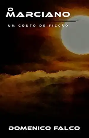 O MARCIANO – UM CONTO DE FICÇÃO – domenico falco