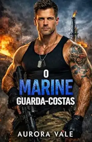 O Marine Guarda–Costas: Um Romance Militar com um Guarda–Costas (Um Romance de Segurança da Steel Valor Livro 1) – Aurora Vale