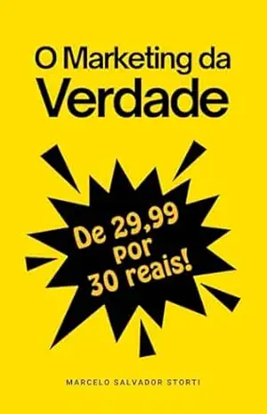 Capa do livro O Marketing da Verdade: De 29,99 por 30 Reais! - Marcelo Salvador Storti