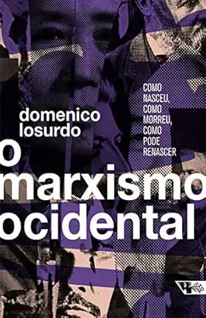 O marxismo ocidental: como nasceu, como morreu, como pode renascer – Domenico Losurdo