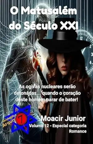 O Matusalém do Século XXI (ENCICLOPÉDIA ARQUIVO7 Livro 12) – MOACIR R. S. JUNIOR