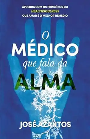 Capa do livro O Médico Que Fala da Alma - José Azantos