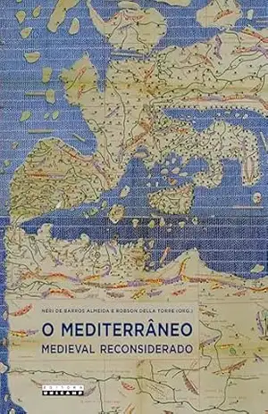 Capa do livro O Mediterrâneo medieval reconsiderado - Néri de Barros (Org.) Almeida