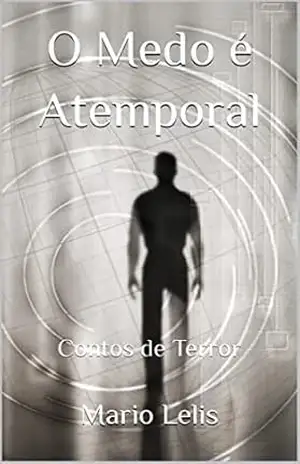 Capa do livro O Medo é Atemporal: Contos de Terror - Mario Lelis