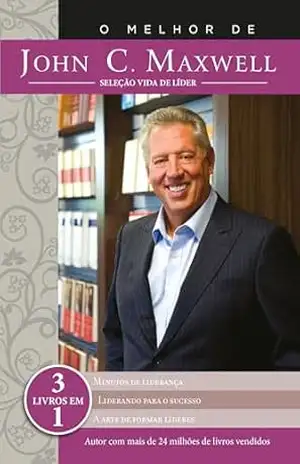 O melhor de John C. Maxwell: Seleção Vida de Líder – John C. Maxwell
