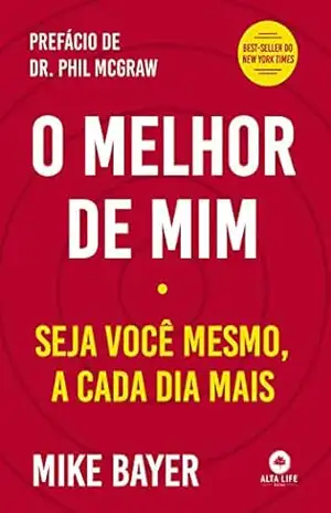 O Melhor de Mim: Seja você mesmo, a cada dia mais – Mike Bayer